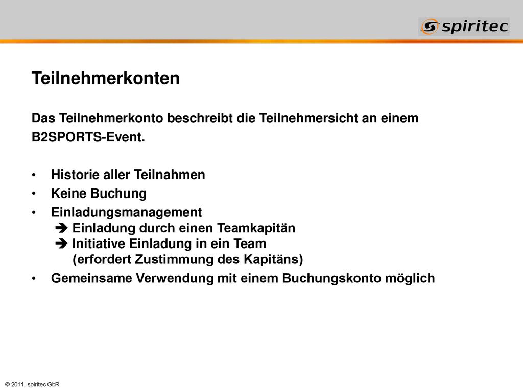 Teilnehmerkonten Das Teilnehmerkonto beschreibt die Teilnehmersicht an einem. B2SPORTS-Event. Historie aller Teilnahmen.