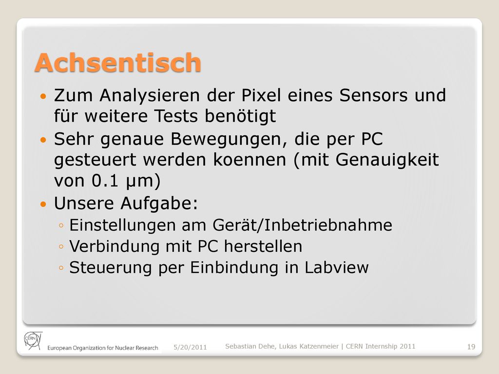 Achsentisch Zum Analysieren der Pixel eines Sensors und für weitere Tests benötigt.