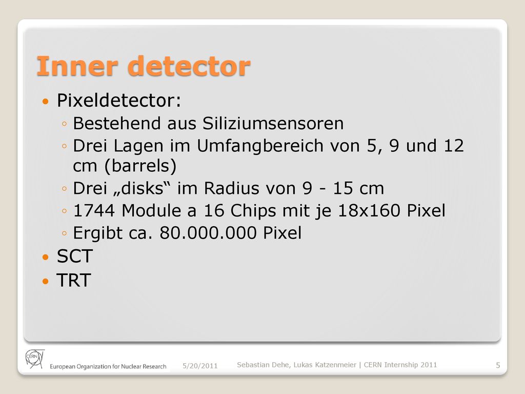 Inner detector Pixeldetector: SCT TRT Bestehend aus Siliziumsensoren