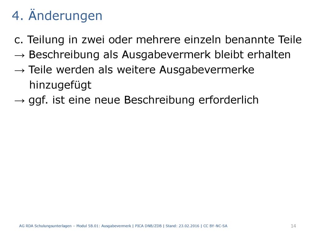 4. Änderungen c. Teilung in zwei oder mehrere einzeln benannte Teile