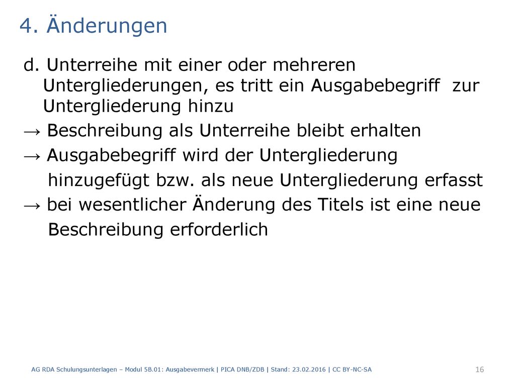 4. Änderungen d. Unterreihe mit einer oder mehreren Untergliederungen, es tritt ein Ausgabebegriff zur Untergliederung hinzu.