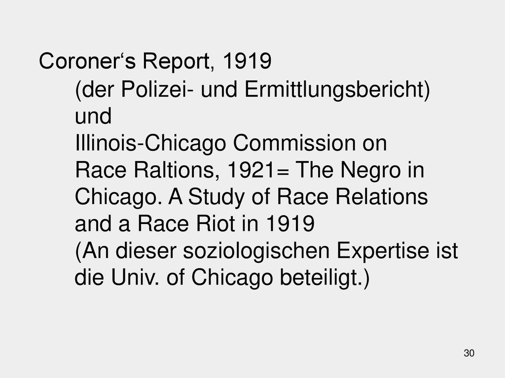 Coroner‘s Report, 1919 (der Polizei- und Ermittlungsbericht) und Illinois-Chicago Commission on Race Raltions, 1921= The Negro in Chicago.