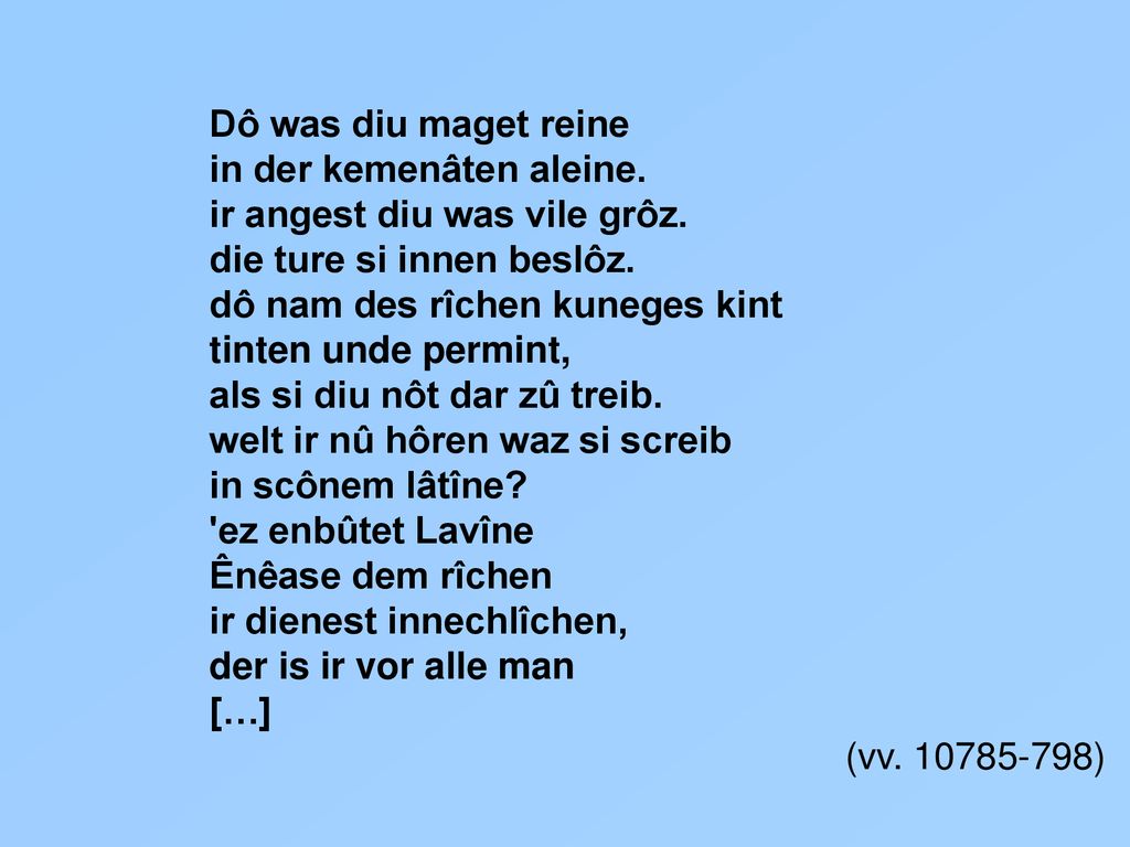 Dô was diu maget reine in der kemenâten aleine. ir angest diu was vile grôz. die ture si innen beslôz.