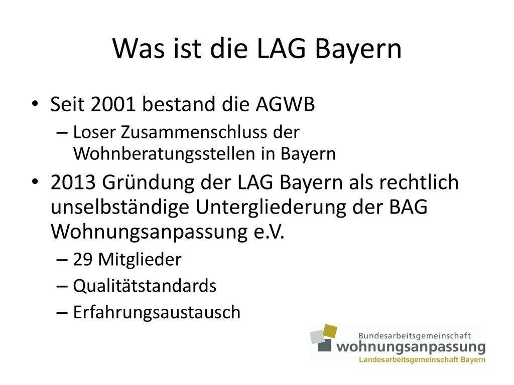 Was ist die LAG Bayern Seit 2001 bestand die AGWB