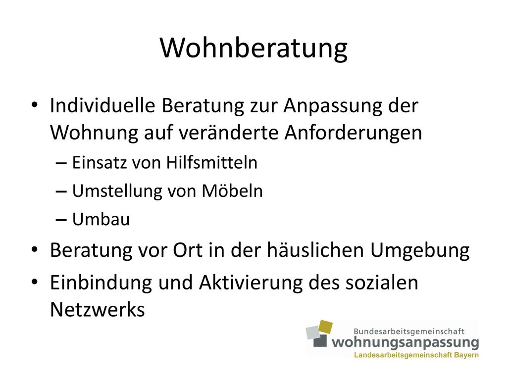 Wohnberatung Individuelle Beratung zur Anpassung der Wohnung auf veränderte Anforderungen. Einsatz von Hilfsmitteln.