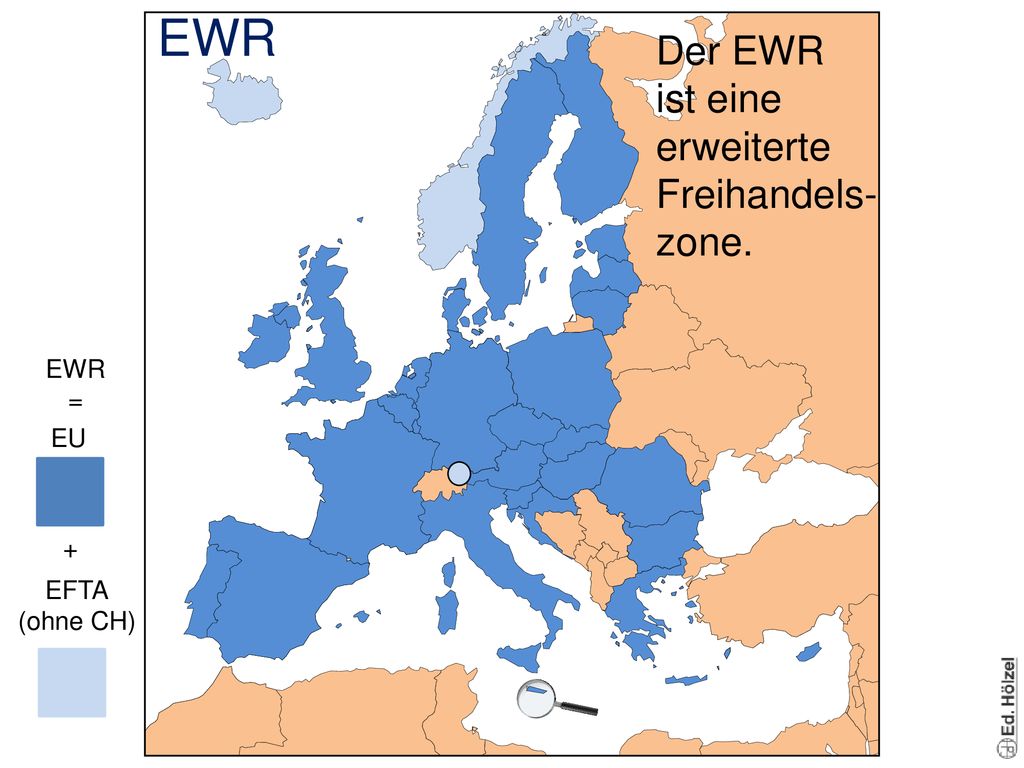 EWR Der EWR ist eine erweiterte Freihandels-zone. EWR = EU