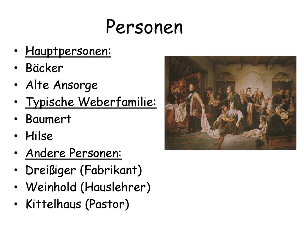 Personen Hauptpersonen: Bäcker Alte Ansorge Typische Weberfamilie: