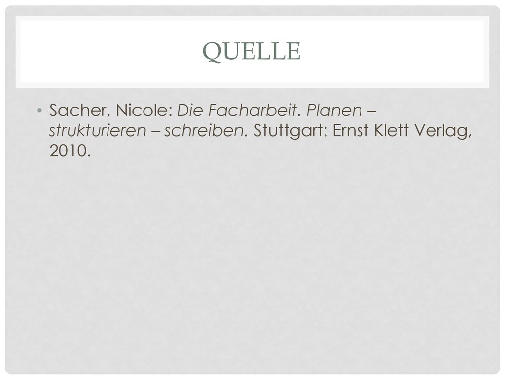 Quelle Sacher, Nicole: Die Facharbeit. Planen – strukturieren – schreiben.