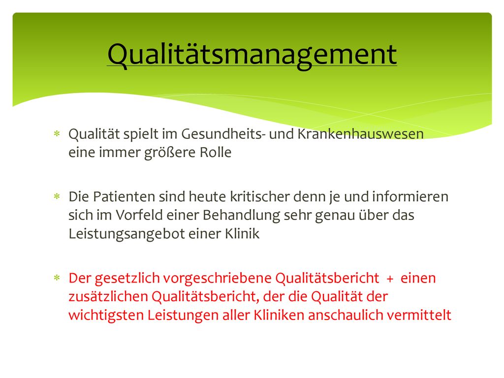 Qualitätsmanagement Qualität spielt im Gesundheits- und Krankenhauswesen eine immer größere Rolle.
