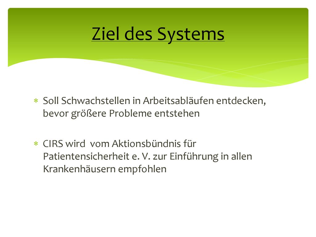 Ziel des Systems Soll Schwachstellen in Arbeitsabläufen entdecken, bevor größere Probleme entstehen.