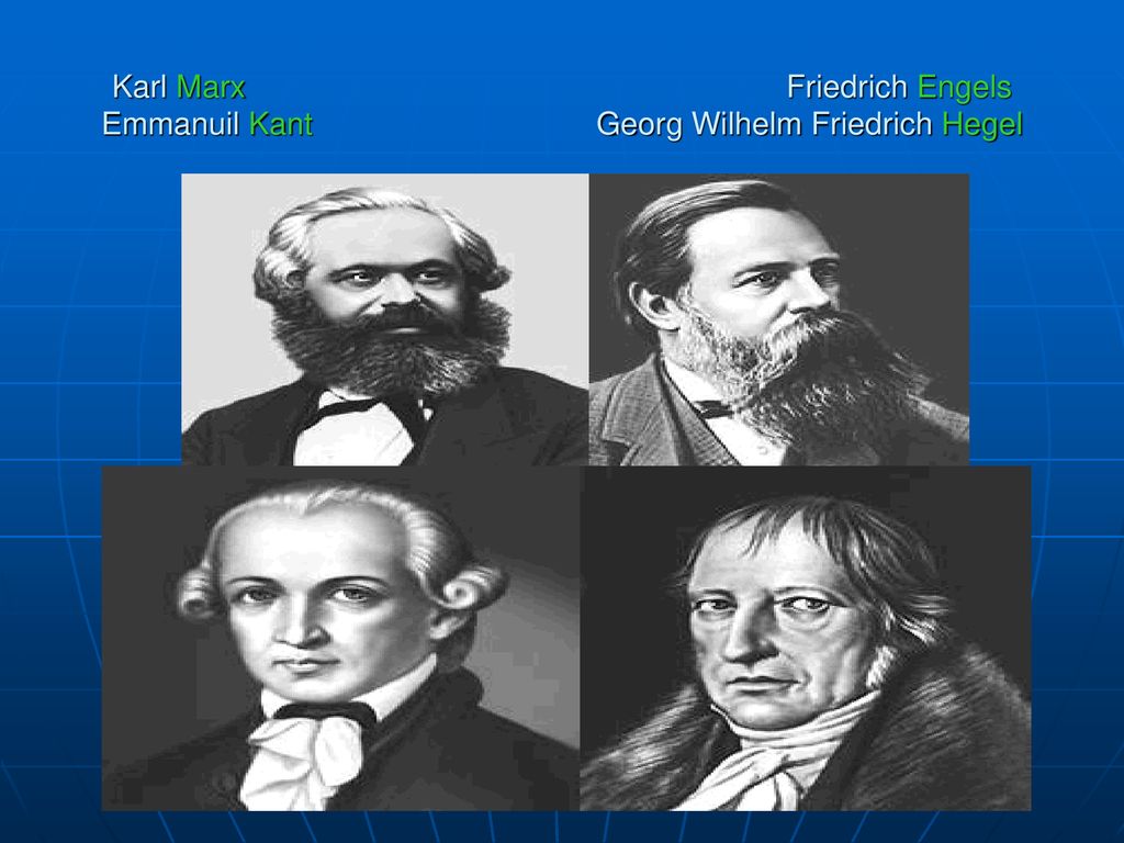 Karl Marx Friedrich Engels Emmanuil Kant Georg Wilhelm Friedrich Hegel