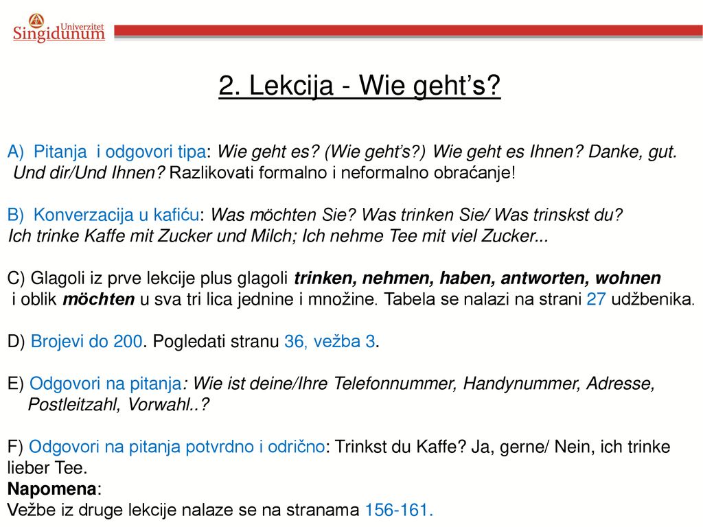 2. Lekcija - Wie geht’s Pitanja i odgovori tipa: Wie geht es (Wie geht’s ) Wie geht es Ihnen Danke, gut.