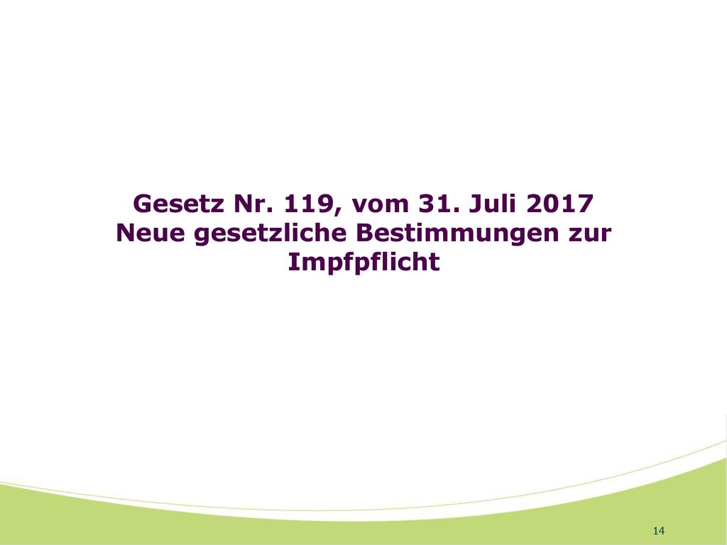 Gesetz Nr. 119, vom 31. Juli 2017 Neue gesetzliche Bestimmungen zur Impfpflicht