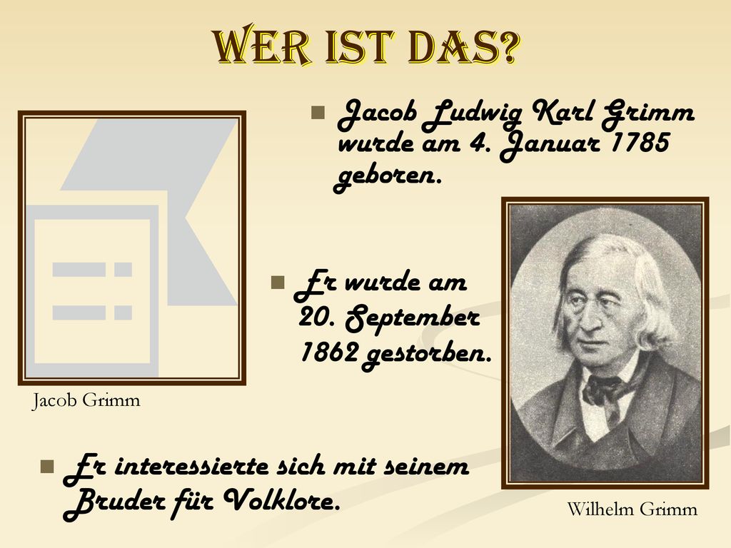 Wer ist das Jacob Ludwig Karl Grimm wurde am 4. Januar 1785 geboren.