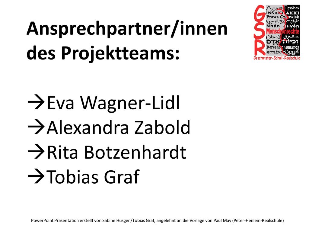 Projekt der 9.Klassen Ansprechpartner/innen des Projektteams: Eva Wagner-Lidl Alexandra Zabold Rita Botzenhardt Tobias Graf.