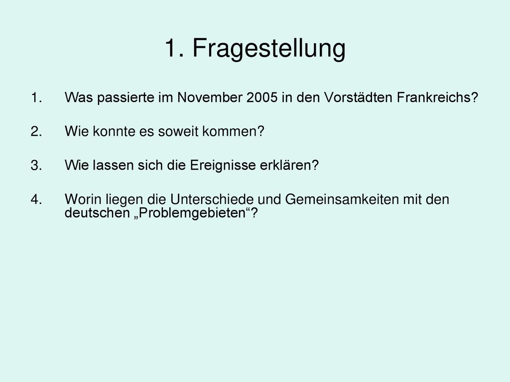 1. Fragestellung Was passierte im November 2005 in den Vorstädten Frankreichs 2. Wie konnte es soweit kommen