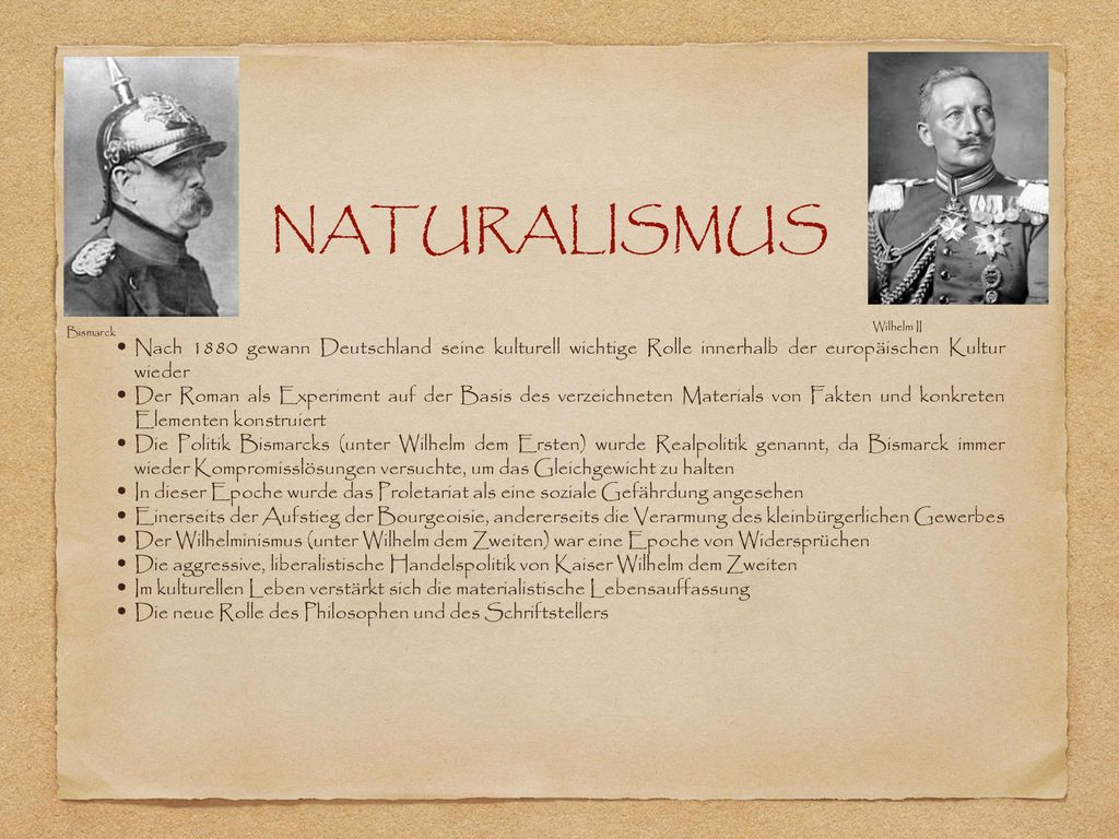 NATURALISMUS Bismarck. Wilhelm II. Nach 1880 gewann Deutschland seine kulturell wichtige Rolle innerhalb der europäischen Kultur wieder.
