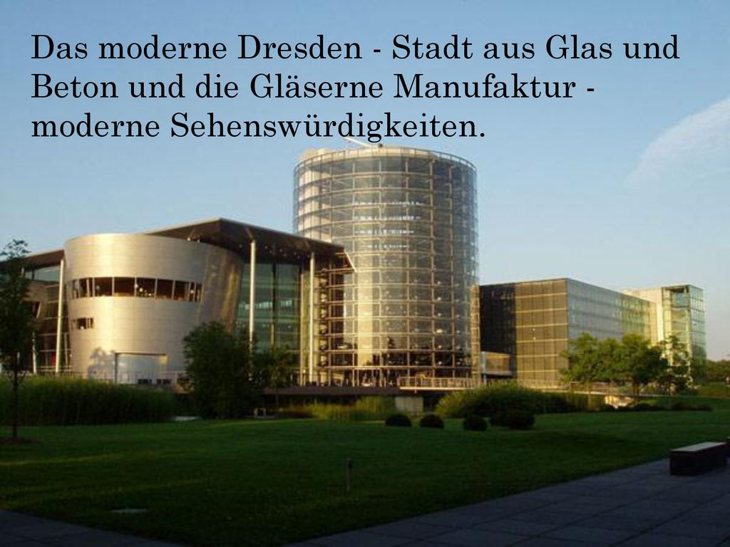 Das moderne Dresden - Stadt aus Glas und Beton und die Gläserne Manufaktur - moderne Sehenswürdigkeiten.