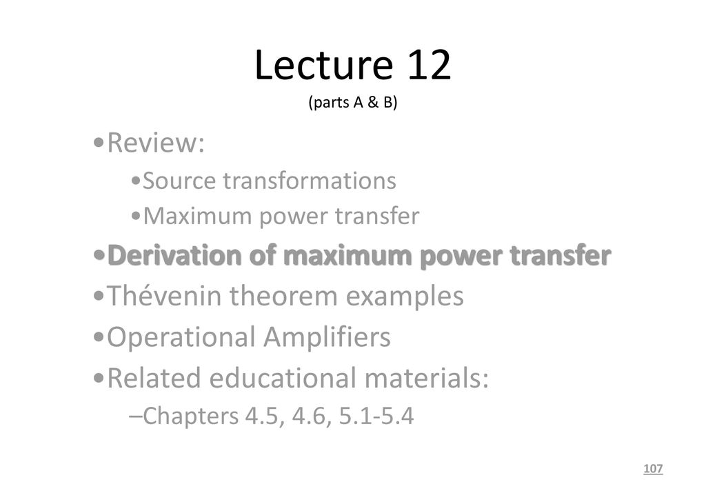 Lecture 12 (parts A & B) Review: Derivation of maximum power transfer