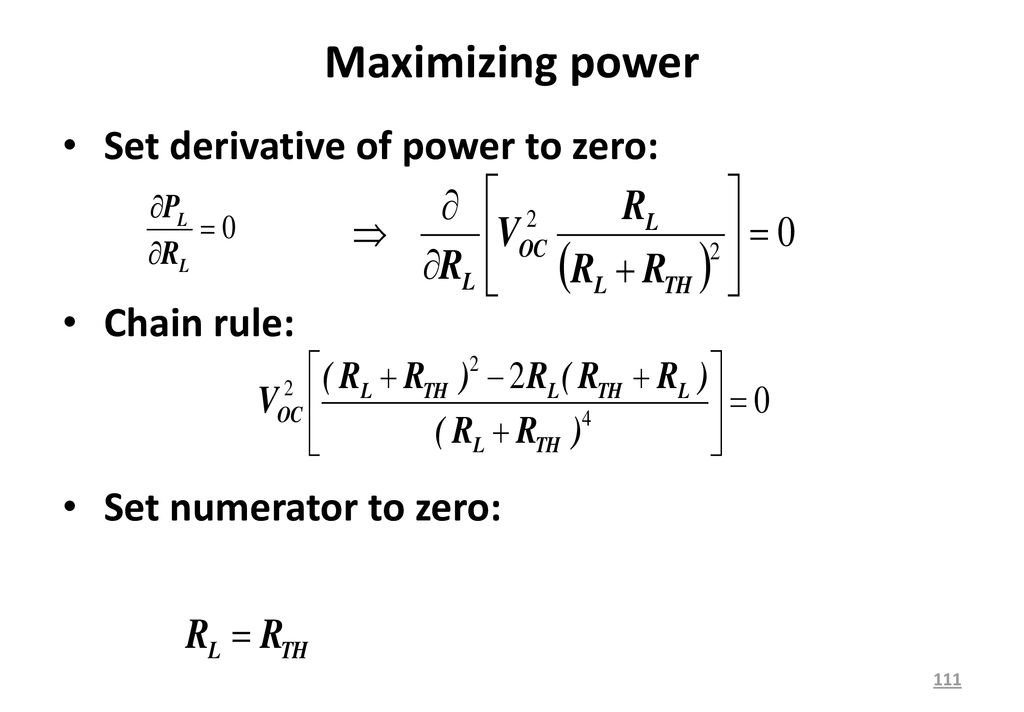 Maximizing power Set derivative of power to zero: Chain rule: