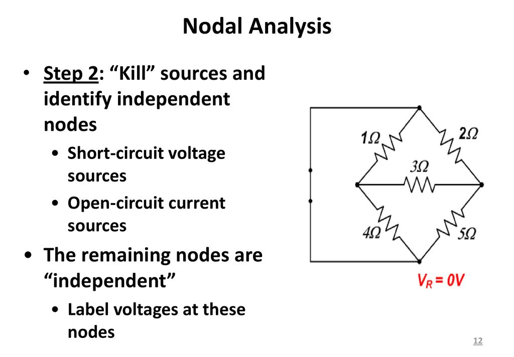 Nodal Analysis Step 2: Kill sources and identify independent nodes