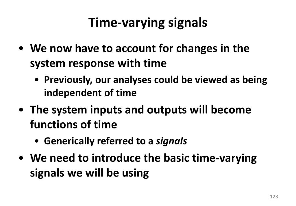 Time-varying signals We now have to account for changes in the system response with time.