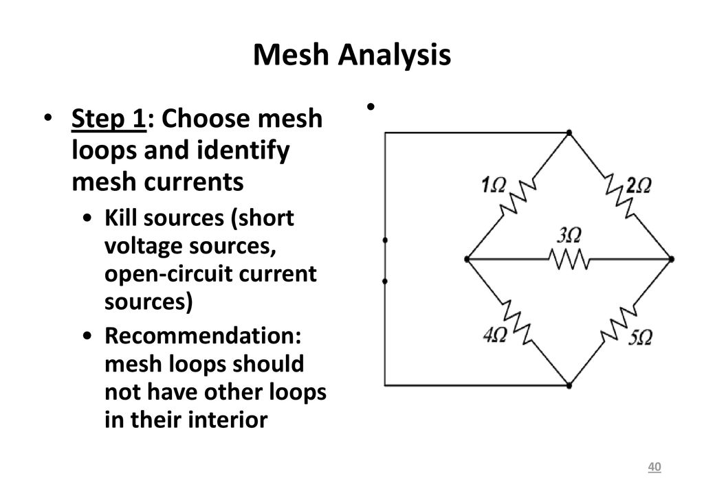 Mesh Analysis Step 1: Choose mesh loops and identify mesh currents