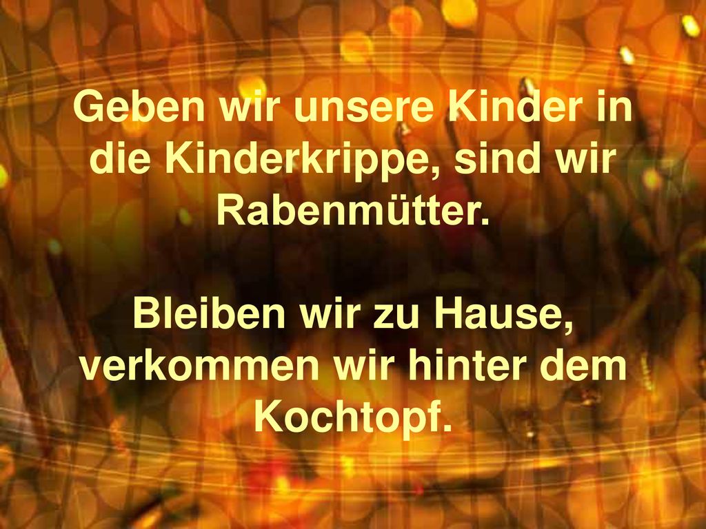 Geben wir unsere Kinder in die Kinderkrippe, sind wir Rabenmütter