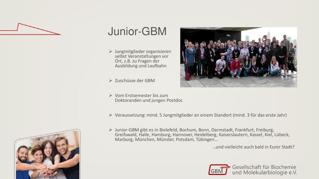 Junior-GBM Jungmitglieder organisieren selbst Veranstaltungen vor Ort, z.B. zu Fragen der Ausbildung und Laufbahn.