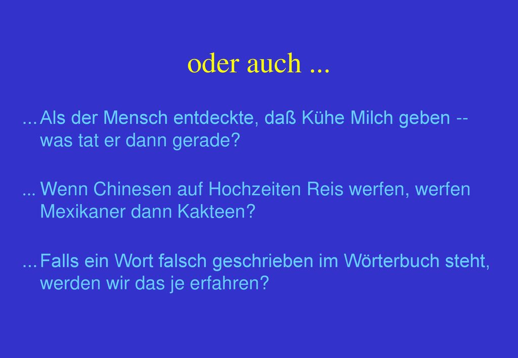 oder auch Als der Mensch entdeckte, daß Kühe Milch geben -- was tat er dann gerade