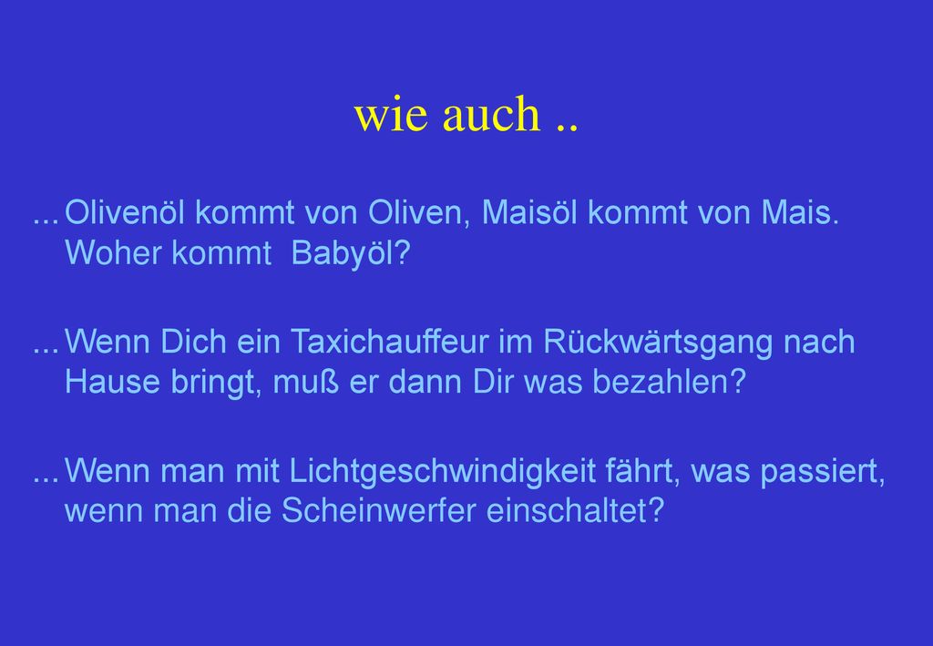 wie auch Olivenöl kommt von Oliven, Maisöl kommt von Mais. Woher kommt Babyöl