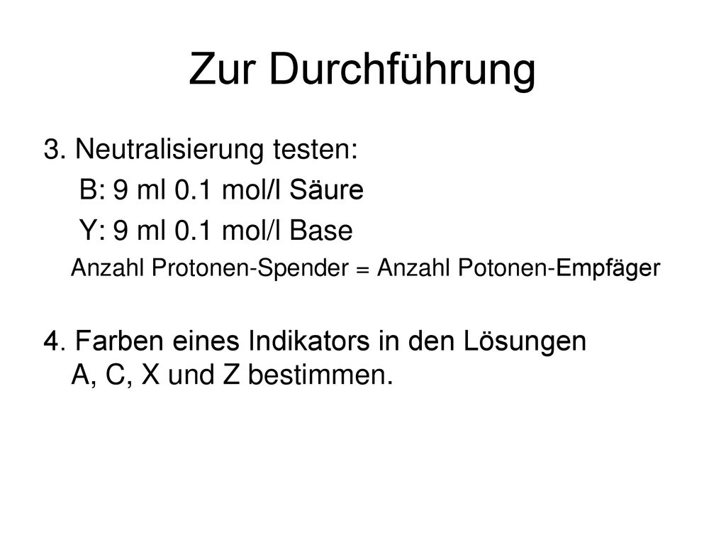 Zur Durchführung 3. Neutralisierung testen: B: 9 ml 0.1 mol/l Säure
