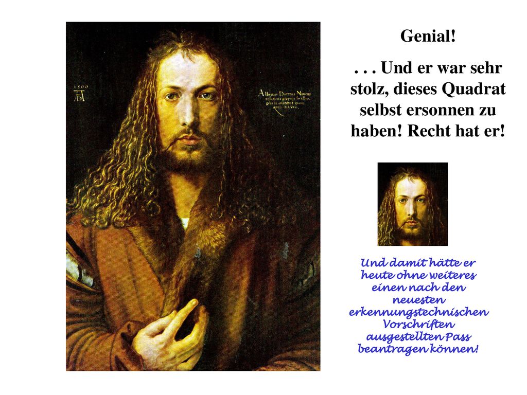 Genial! Und er war sehr stolz, dieses Quadrat selbst ersonnen zu haben! Recht hat er!