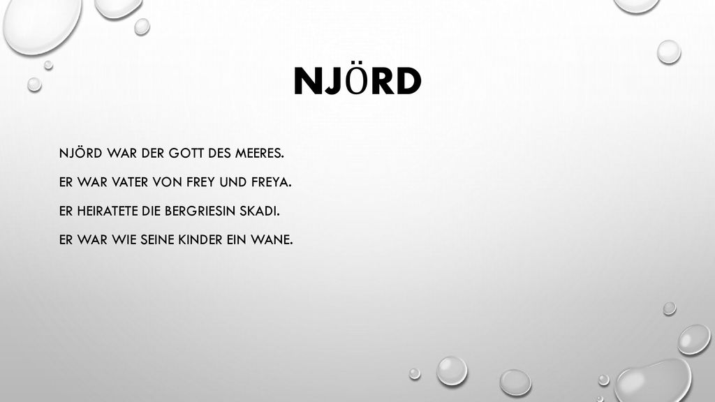 njörd Njörd war der gott des meeres. Er war vater von frey und freya.