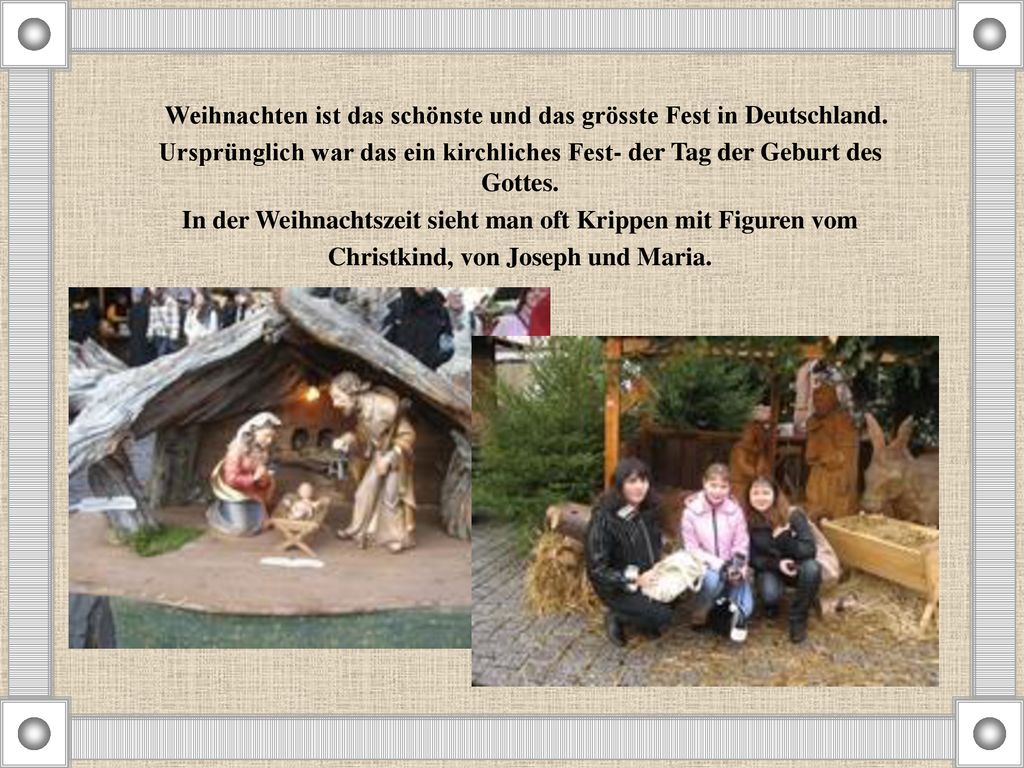Weihnachten ist das schönste und das grösste Fest in Deutschland.