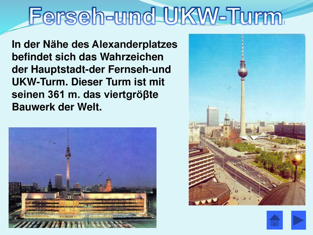 In der Nähe des Alexanderplatzes befindet sich das Wahrzeichen der Hauptstadt-der Fernseh-und UKW-Turm.
