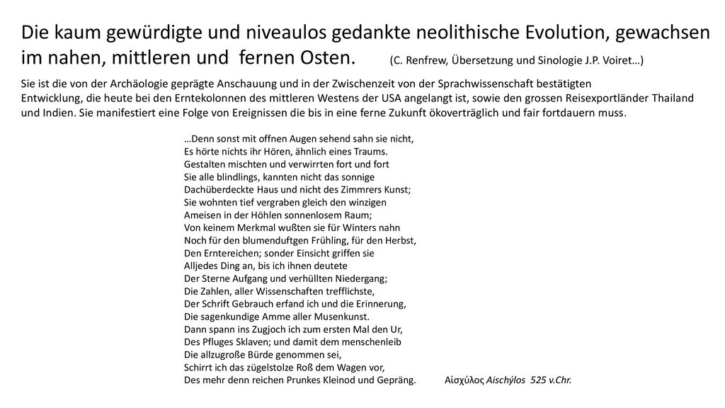 Die kaum gewürdigte und niveaulos gedankte neolithische Evolution, gewachsen im nahen, mittleren und fernen Osten. (C. Renfrew, Übersetzung und Sinologie J.P. Voiret…)