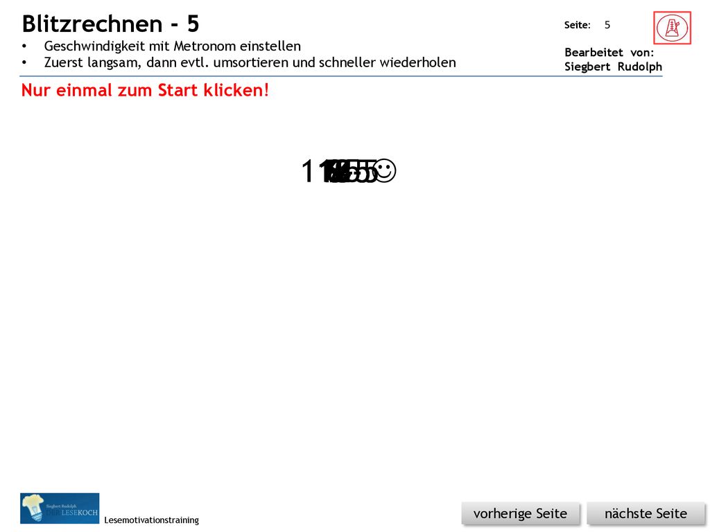 Blitzrechnen - 5 Geschwindigkeit mit Metronom einstellen. Zuerst langsam, dann evtl. umsortieren und schneller wiederholen.