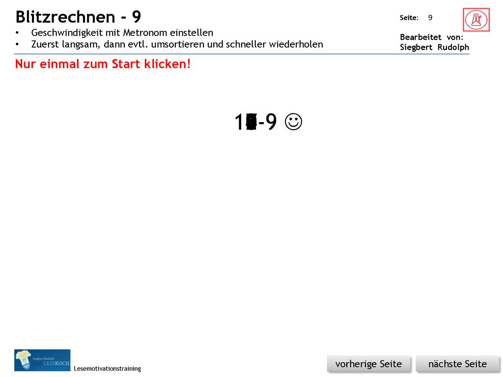Blitzrechnen - 9 Geschwindigkeit mit Metronom einstellen. Zuerst langsam, dann evtl. umsortieren und schneller wiederholen.