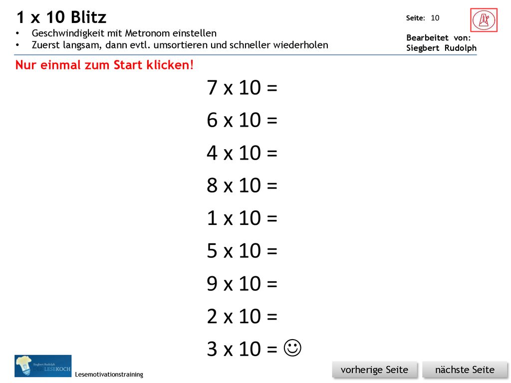 1 x 10 Blitz Geschwindigkeit mit Metronom einstellen. Zuerst langsam, dann evtl. umsortieren und schneller wiederholen.