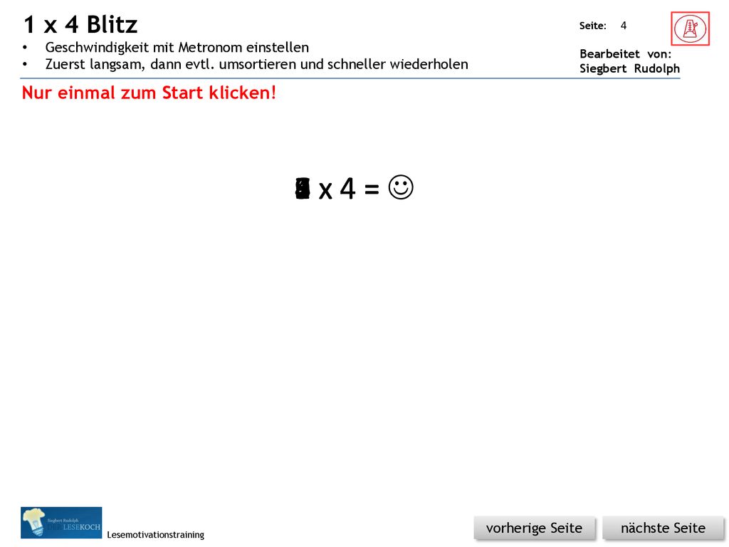 1 x 4 Blitz Geschwindigkeit mit Metronom einstellen. Zuerst langsam, dann evtl. umsortieren und schneller wiederholen.