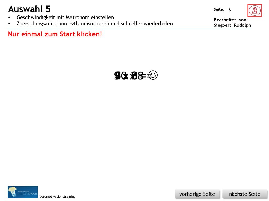 Auswahl 5 Geschwindigkeit mit Metronom einstellen. Zuerst langsam, dann evtl. umsortieren und schneller wiederholen.