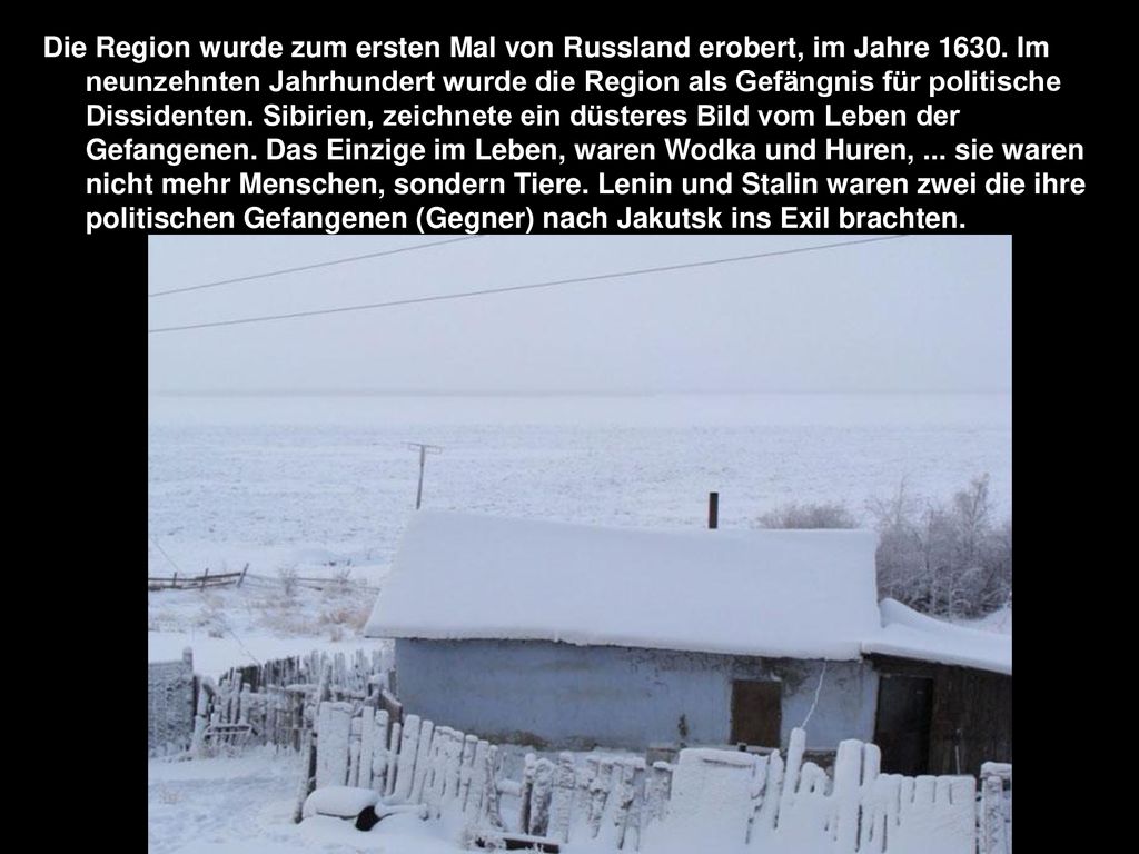 Die Region wurde zum ersten Mal von Russland erobert, im Jahre 1630