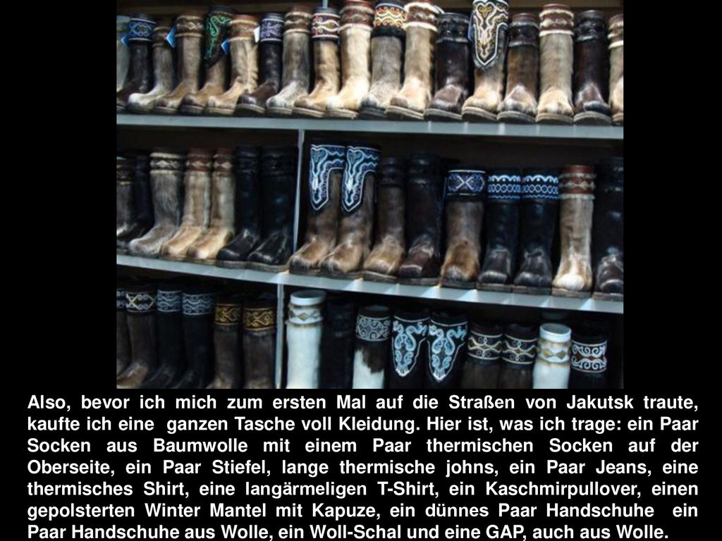 Also, bevor ich mich zum ersten Mal auf die Straßen von Jakutsk traute, kaufte ich eine ganzen Tasche voll Kleidung.