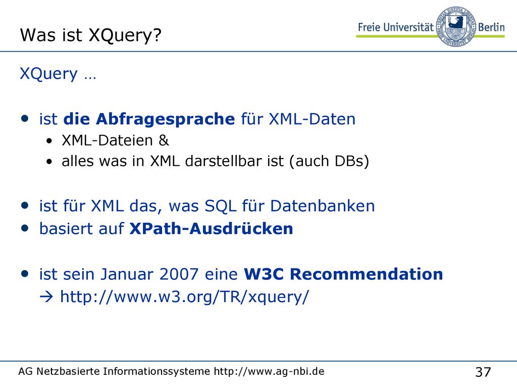 Was ist XQuery XQuery … ist die Abfragesprache für XML-Daten