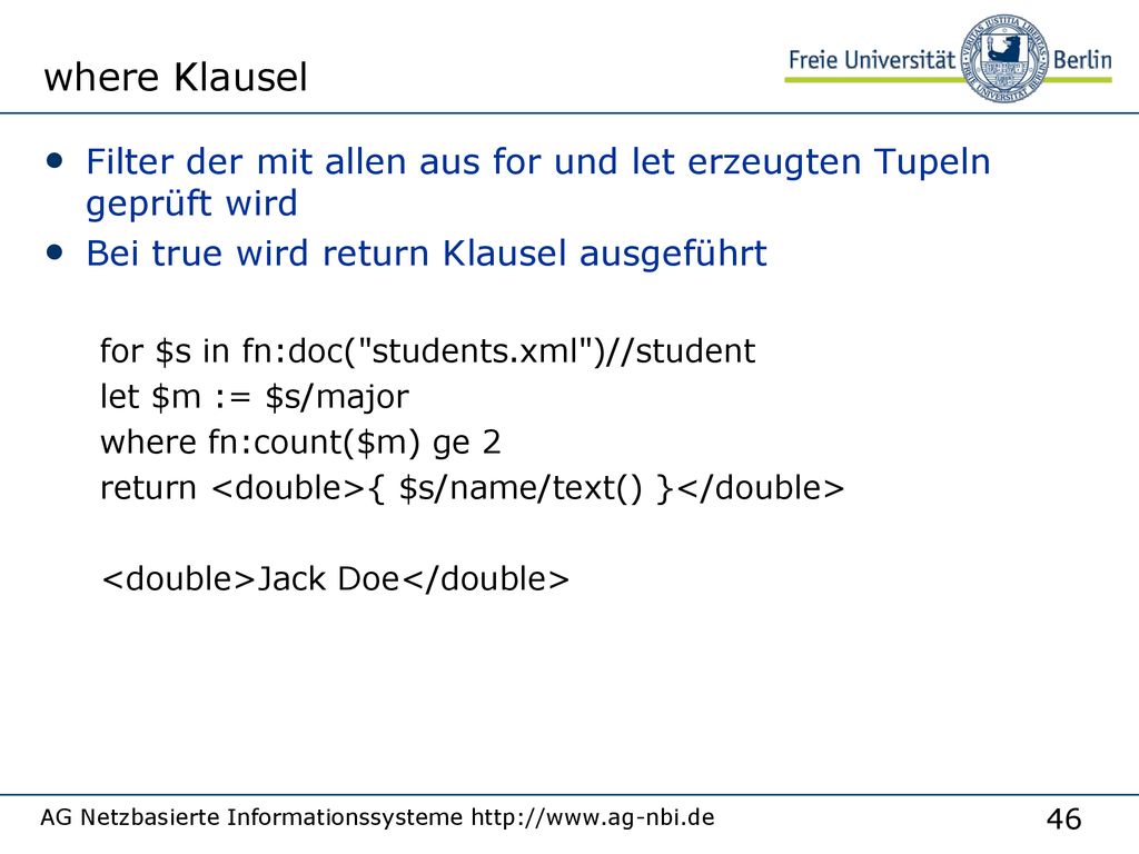 where Klausel Filter der mit allen aus for und let erzeugten Tupeln geprüft wird. Bei true wird return Klausel ausgeführt.