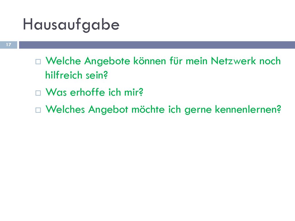 Hausaufgabe Welche Angebote können für mein Netzwerk noch hilfreich sein.