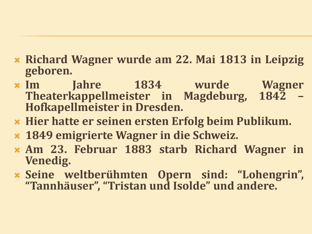 Richard Wagner wurde am 22. Mai 1813 in Leipzig geboren.