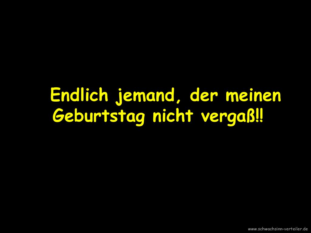 Endlich jemand, der meinen Geburtstag nicht vergaß!!