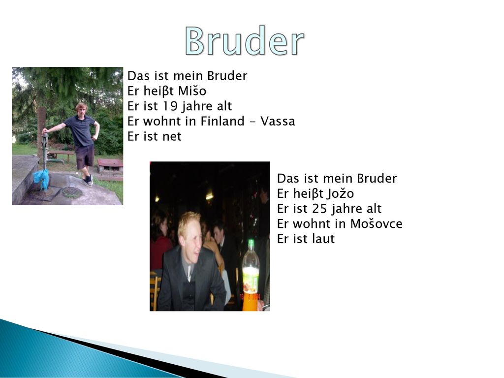 Bruder Das ist mein Bruder Er heiβt Mišo Er ist 19 jahre alt